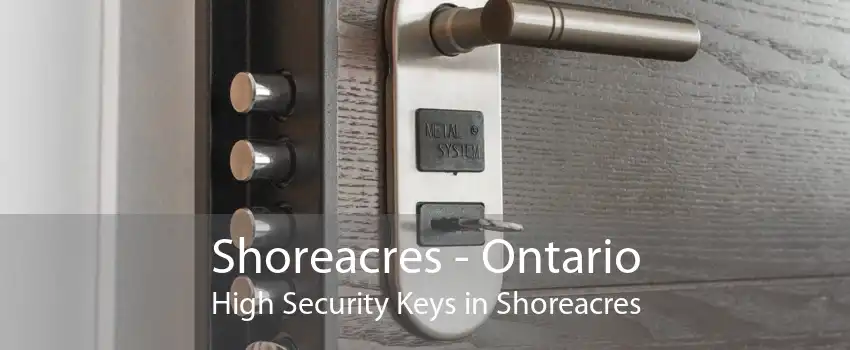 Shoreacres - Ontario High Security Keys in Shoreacres