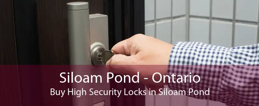 Siloam Pond - Ontario Buy High Security Locks in Siloam Pond