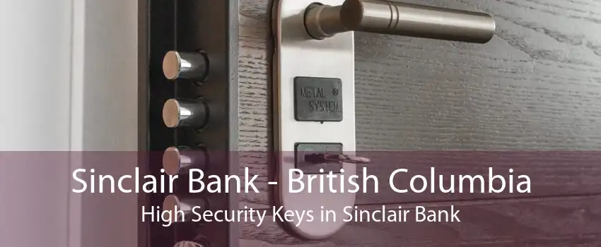 Sinclair Bank - British Columbia High Security Keys in Sinclair Bank