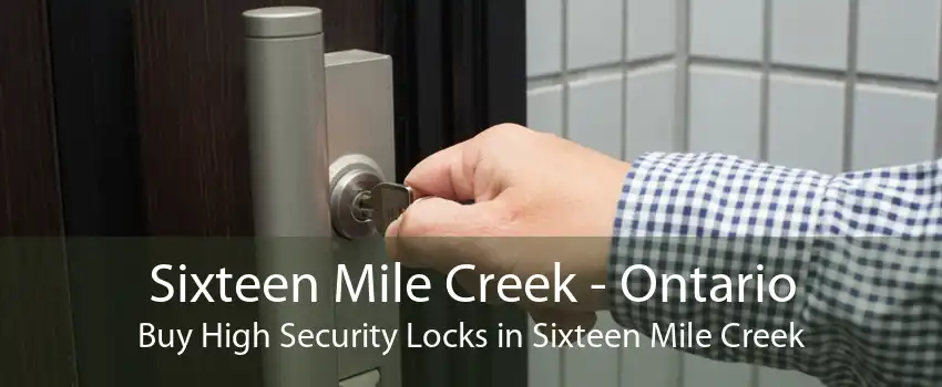 Sixteen Mile Creek - Ontario Buy High Security Locks in Sixteen Mile Creek