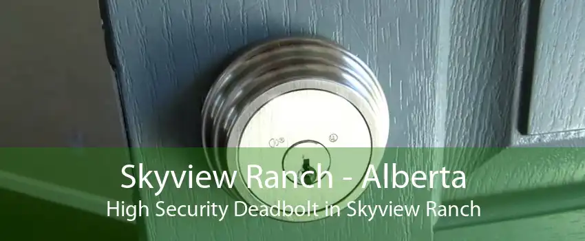 Skyview Ranch - Alberta High Security Deadbolt in Skyview Ranch