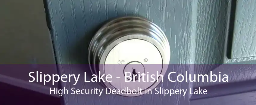Slippery Lake - British Columbia High Security Deadbolt in Slippery Lake