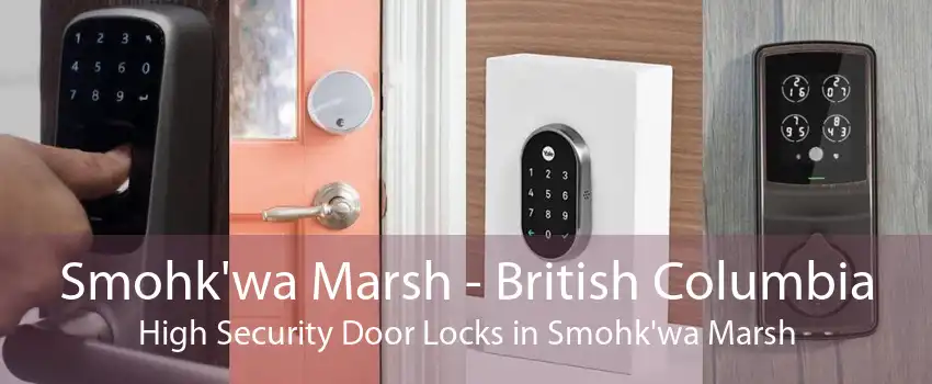 Smohk'wa Marsh - British Columbia High Security Door Locks in Smohk'wa Marsh