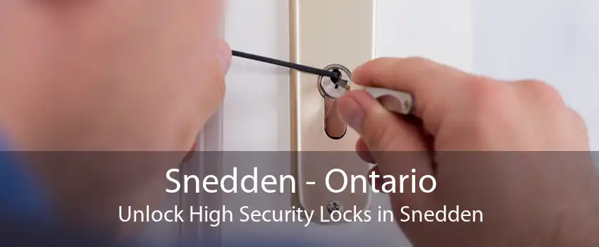 Snedden - Ontario Unlock High Security Locks in Snedden