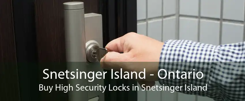 Snetsinger Island - Ontario Buy High Security Locks in Snetsinger Island
