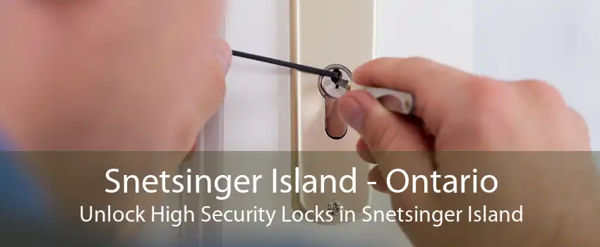 Snetsinger Island - Ontario Unlock High Security Locks in Snetsinger Island