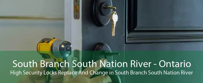 South Branch South Nation River - Ontario High Security Locks Replace And Change in South Branch South Nation River