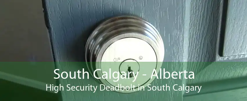 South Calgary - Alberta High Security Deadbolt in South Calgary