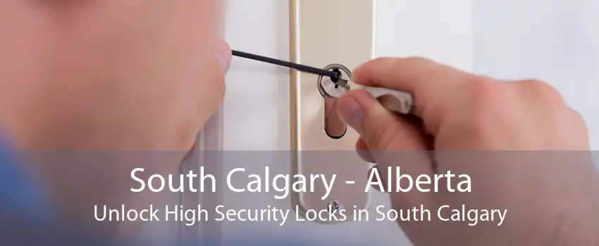 South Calgary - Alberta Unlock High Security Locks in South Calgary