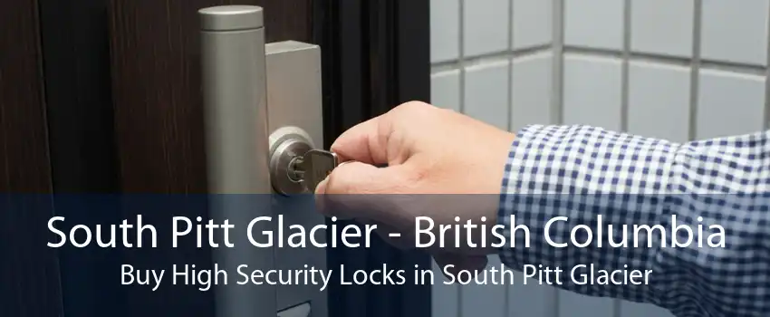 South Pitt Glacier - British Columbia Buy High Security Locks in South Pitt Glacier