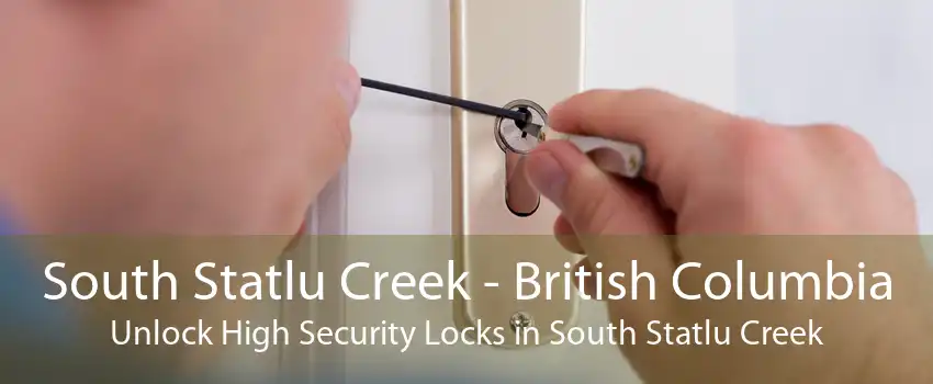 South Statlu Creek - British Columbia Unlock High Security Locks in South Statlu Creek
