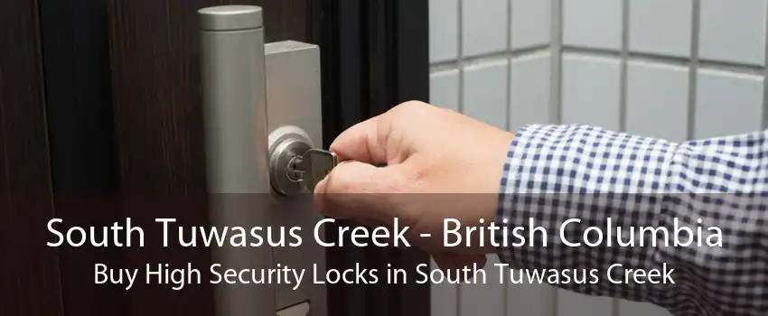 South Tuwasus Creek - British Columbia Buy High Security Locks in South Tuwasus Creek