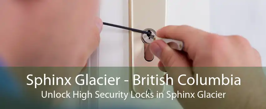 Sphinx Glacier - British Columbia Unlock High Security Locks in Sphinx Glacier