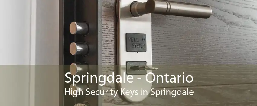 Springdale - Ontario High Security Keys in Springdale