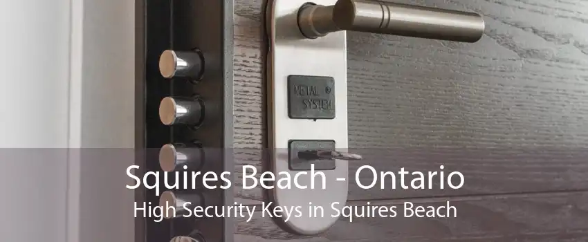 Squires Beach - Ontario High Security Keys in Squires Beach