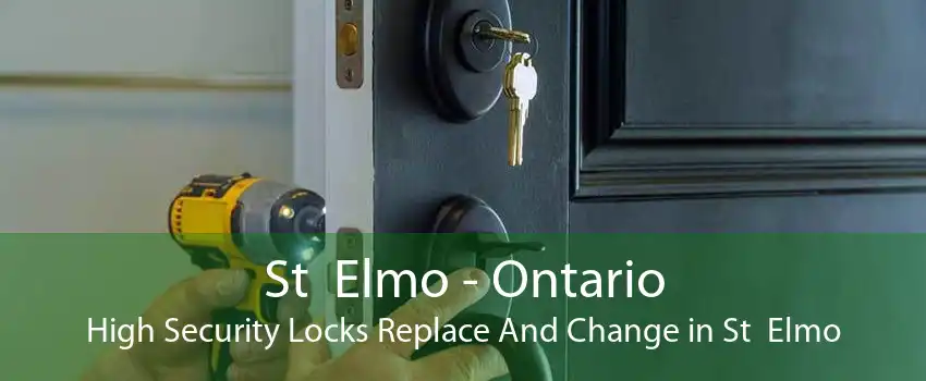 St  Elmo - Ontario High Security Locks Replace And Change in St  Elmo