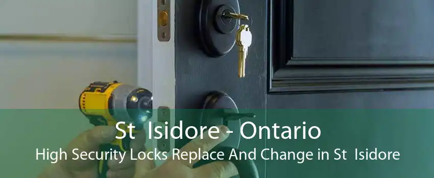 St  Isidore - Ontario High Security Locks Replace And Change in St  Isidore