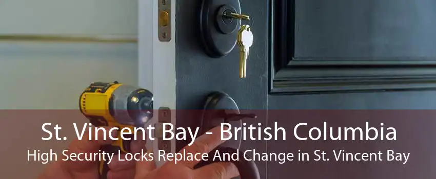 St. Vincent Bay - British Columbia High Security Locks Replace And Change in St. Vincent Bay