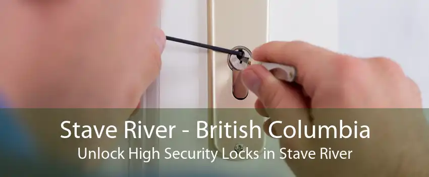 Stave River - British Columbia Unlock High Security Locks in Stave River