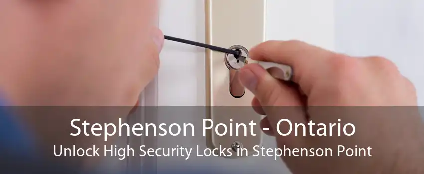 Stephenson Point - Ontario Unlock High Security Locks in Stephenson Point