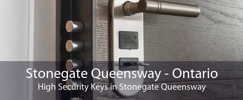 Stonegate Queensway - Ontario High Security Keys in Stonegate Queensway