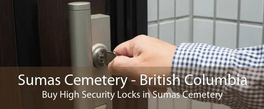 Sumas Cemetery - British Columbia Buy High Security Locks in Sumas Cemetery