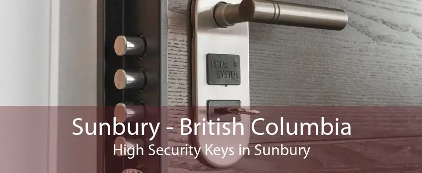 Sunbury - British Columbia High Security Keys in Sunbury