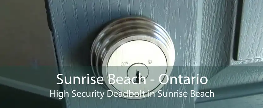 Sunrise Beach - Ontario High Security Deadbolt in Sunrise Beach