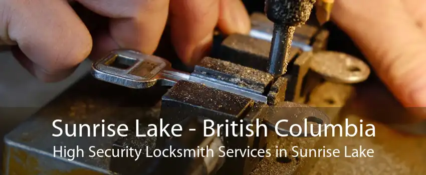 Sunrise Lake - British Columbia High Security Locksmith Services in Sunrise Lake