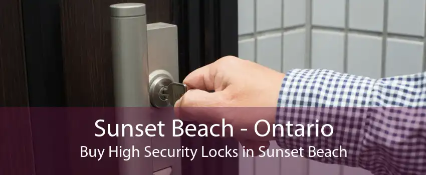 Sunset Beach - Ontario Buy High Security Locks in Sunset Beach