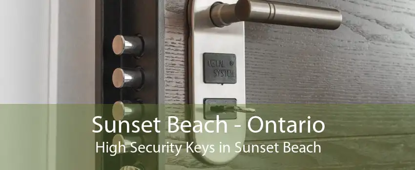 Sunset Beach - Ontario High Security Keys in Sunset Beach