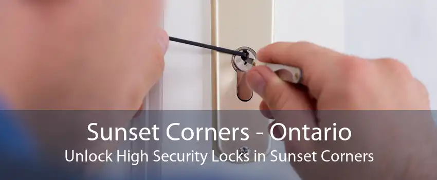 Sunset Corners - Ontario Unlock High Security Locks in Sunset Corners