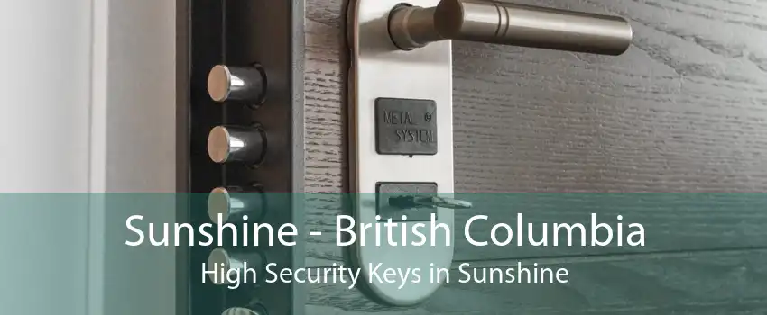 Sunshine - British Columbia High Security Keys in Sunshine