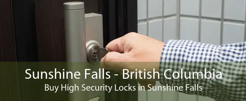 Sunshine Falls - British Columbia Buy High Security Locks in Sunshine Falls