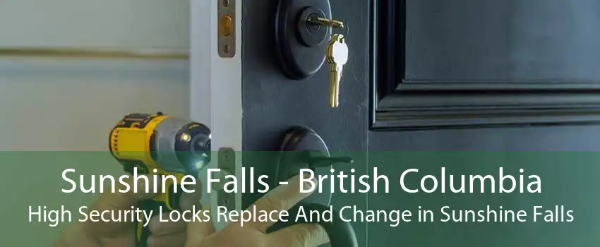 Sunshine Falls - British Columbia High Security Locks Replace And Change in Sunshine Falls