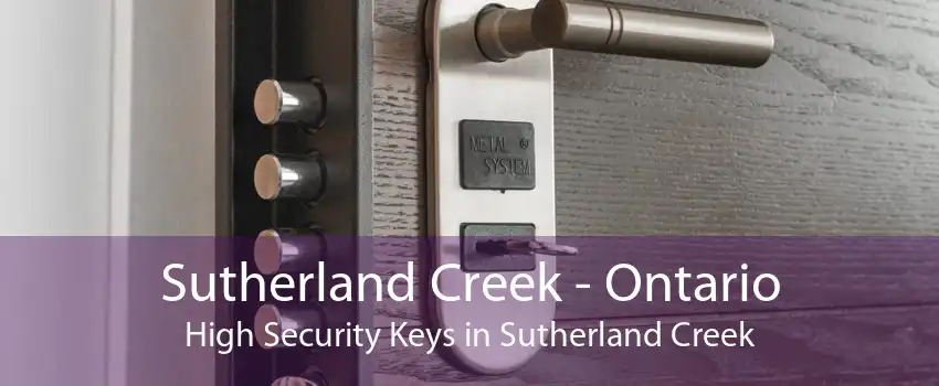 Sutherland Creek - Ontario High Security Keys in Sutherland Creek