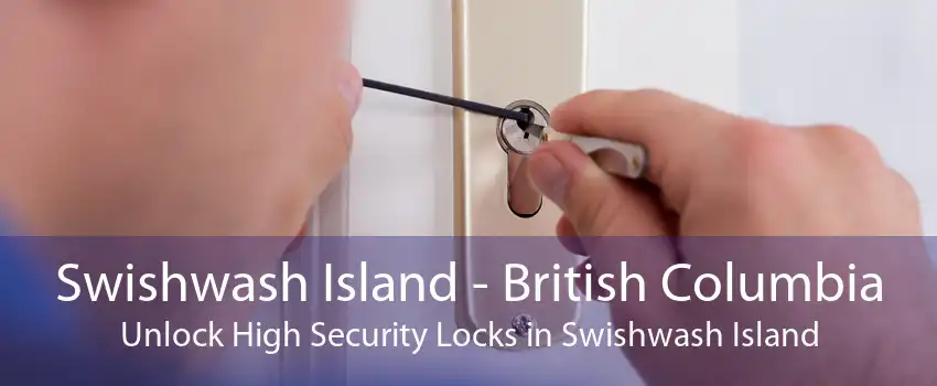 Swishwash Island - British Columbia Unlock High Security Locks in Swishwash Island