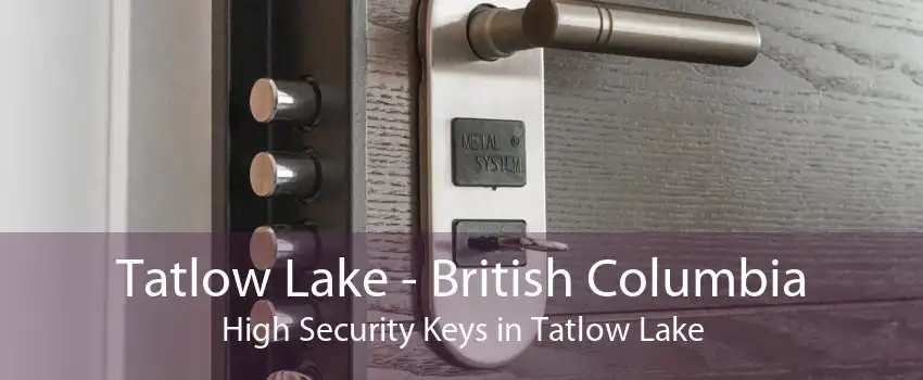 Tatlow Lake - British Columbia High Security Keys in Tatlow Lake