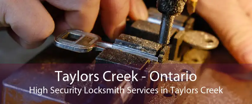 Taylors Creek - Ontario High Security Locksmith Services in Taylors Creek