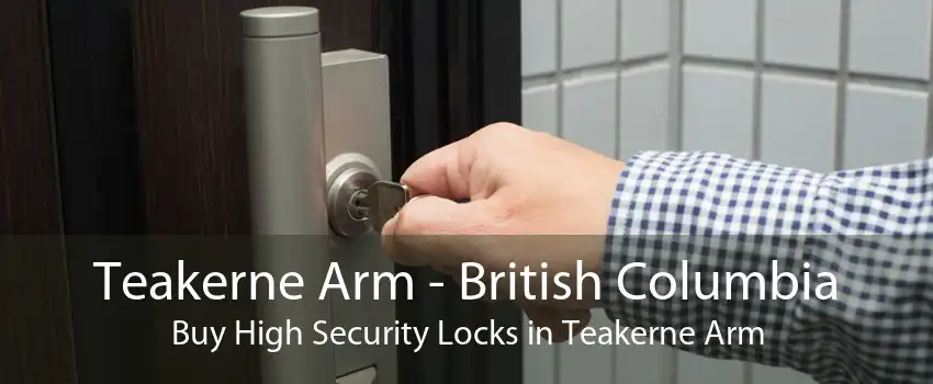 Teakerne Arm - British Columbia Buy High Security Locks in Teakerne Arm