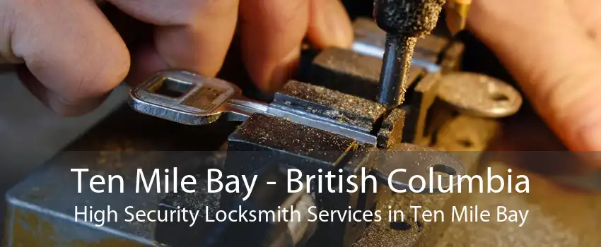 Ten Mile Bay - British Columbia High Security Locksmith Services in Ten Mile Bay