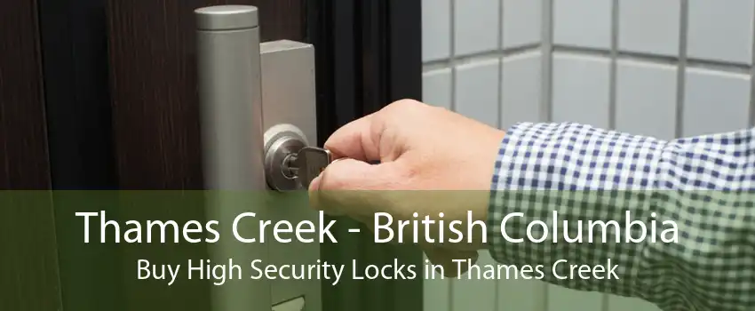 Thames Creek - British Columbia Buy High Security Locks in Thames Creek