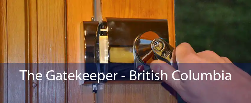 The Gatekeeper - British Columbia 