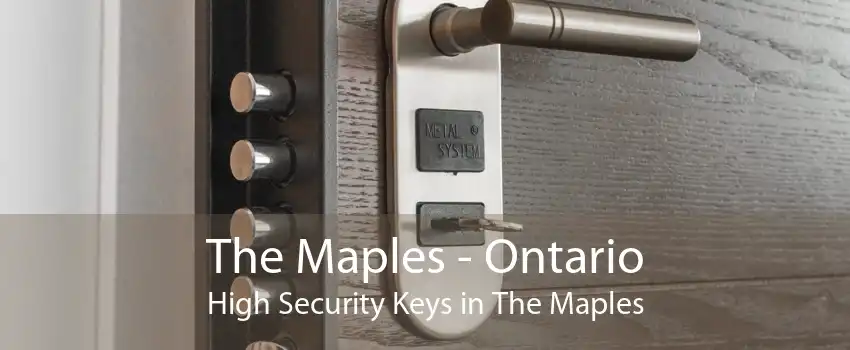 The Maples - Ontario High Security Keys in The Maples