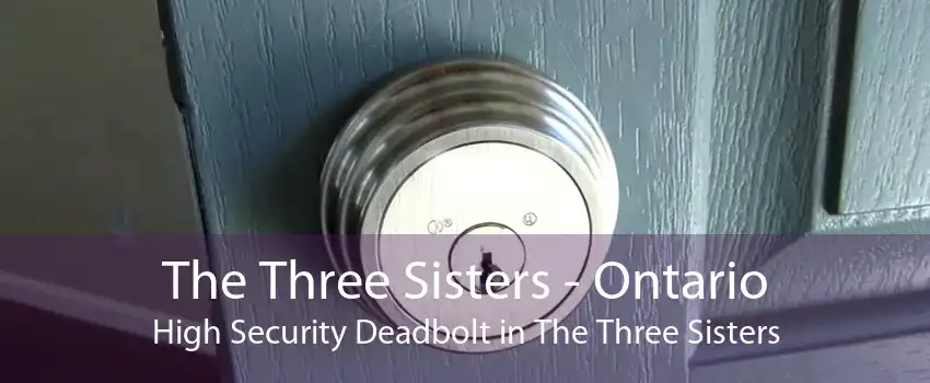 The Three Sisters - Ontario High Security Deadbolt in The Three Sisters