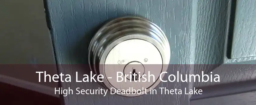 Theta Lake - British Columbia High Security Deadbolt in Theta Lake