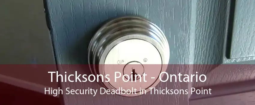 Thicksons Point - Ontario High Security Deadbolt in Thicksons Point
