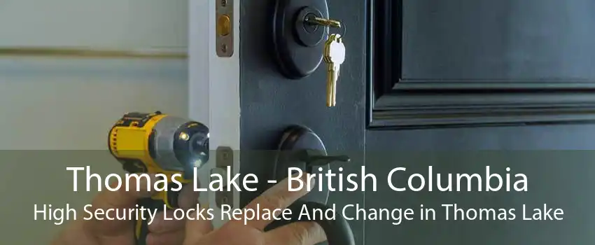 Thomas Lake - British Columbia High Security Locks Replace And Change in Thomas Lake