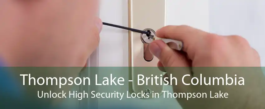 Thompson Lake - British Columbia Unlock High Security Locks in Thompson Lake