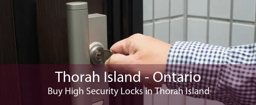 Thorah Island - Ontario Buy High Security Locks in Thorah Island
